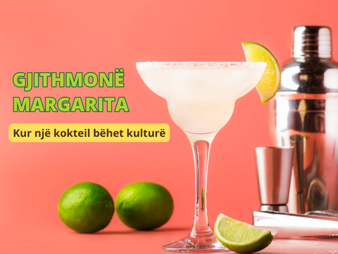 Margarita: Kur një kokteil bëhet kulturë